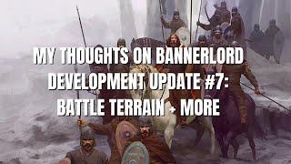 My Thoughts On Development Update #7 (BANNERLORD)