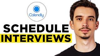 How To Use Calendly To Schedule Interviews (2024) - Full Guide!