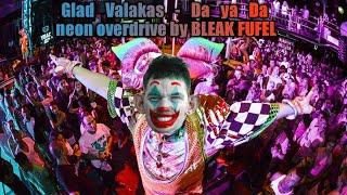 Glad Valakas - Da ya Da [NEON OVERDRIVE BY BLEAK FUFEL]