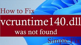 vcruntime140.dll was not found in Windows 11 & Windows 10 (Simple Fix)