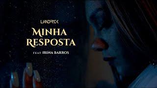 Landrick - Minha Resposta feat Irina Barros (Video Oficial)