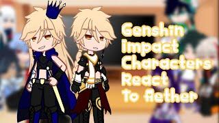 | Genshin Impact Characters React to Aether |