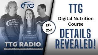 TTG Digital Nutrition Course Details Revealed (Ep. 252)