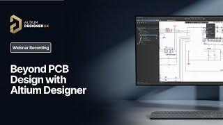 Beyond PCB Design with Altium Designer - Recording Preview