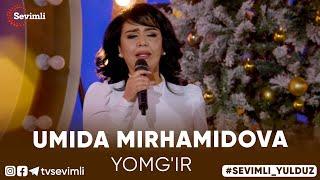 UMIDA MIRHAMIDOVA - YOMG'IR