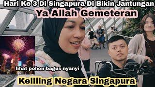 Hari Ke 3 Di Singapura Di Bikin Jantungan‼️Ya Allah Gemeteran‼️Lihat Pohon Bagus Nyanyi