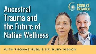 Dr. Ruby Gibson | Ancestral Trauma and the Future of Native Wellness