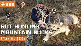 Manipulate the SPOT for Rutting Mountain Bucks w/ Ryan Glitsky | East Meets West Hunt - Ep 398