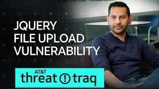 10/25/18 JQuery File Upload Vulnerability | AT&T ThreatTraq