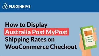 How to Display Australia Post MyPost Shipping Rates at WooCommerce Checkout