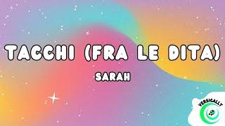 Sarah - TACCHI (FRA LE DITA) - Testo/Lyrics