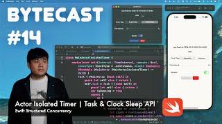 ByteCast #14 - Actor Isolated Timer | Task & Clock | Swift Structured Concurrency