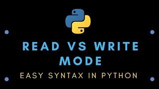 Easy Syntax in Python : Read Vs Write mode in Open() function