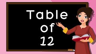 Table of 12 | Rhythmic Table of Twelve | Learn Multiplication Table of 12 x 1 = 12