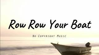 No copyright music  - Row row your boat