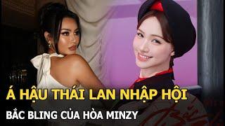 Á hậu Thái Lan nhập hội Bắc Bling của Hòa Minzy