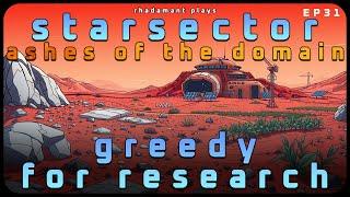 Greedy For Research in Starsector - Ashes of the Domain // EP31