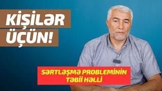 Kişilər üçün! Sərtləşmə probleminin təbii həlli | Fizuli Hüseynov