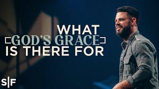 What God's Grace Is There For | Steven Furtick