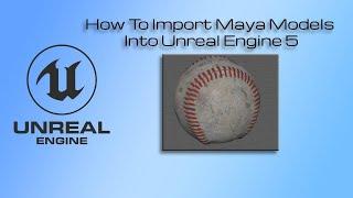 Maya Tutorial How To Import Maya Models Into Unreal Engine 5