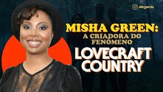 MISHA GREEN: A CRIADORA DE "LOVECRAFT COUNTRY" | Alê Garcia