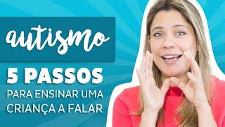 Autismo - 5 Passos para ensinar uma criança a FALAR