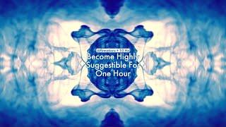 Become Highly Suggestible For One Hour (Affirmations + 10 Hz)