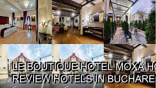 Le Boutique Hotel Moxa hotel review  Hotels in Bucharest  Romanian Hotels