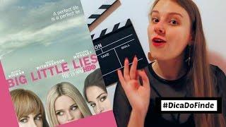 #DicaDoFinde - Big Little Lies | Fernanda Schmidt