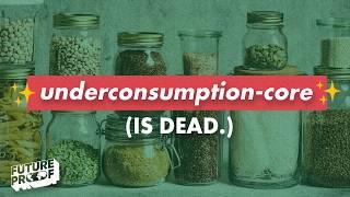 Why the Underconsumption-core trend will FAIL