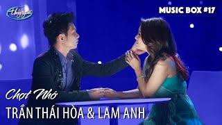 Lam Anh & Trần Thái Hòa | LK Chợt Nhớ | Music Box #17