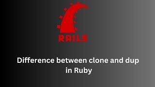 Difference between clone and dup in Ruby