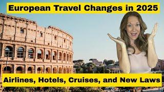 European Travel Changes in 2025 - Airlines, Hotels, Cruises and New VISA, ID and Schengen Laws