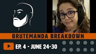 Brutemanda Breakdown Episode 4 - BrutallStatic Weekly Recap - June 24-30, 2019