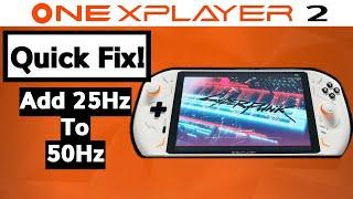 OneXPlayer 2 Custom refresh rates 25Hz, 30Hz, 35Hz, 40Hz, 45Hz, 50Hz