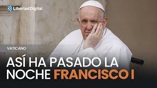 VATICANO | Última hora del estado del Papa: así ha pasado la noche Francisco I