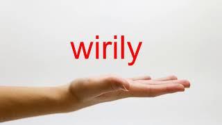 How to Pronounce wirily - American English