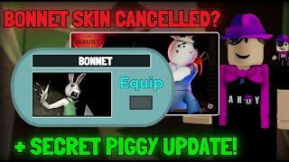 IS THE BONNET SKIN CANCELLED? + HUGE SECRET PIGGY UPDATE JUST RELEASED + NEW SKIN OUT...(Piggy News)