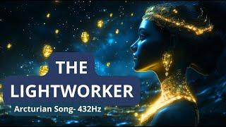 THE LIGHTWORKER | ARCTURIAN SONG | 432Hz #healingmusic #meditationmusic #lightworker  #432hz