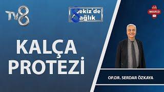 Kalça Protezi Kimlere Yapılır? | Op. Dr. Serdar Özkaya | 8'de Sağlık