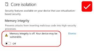 Memory integrity is off your device may be vulnerable | memory integrity can't be turned on