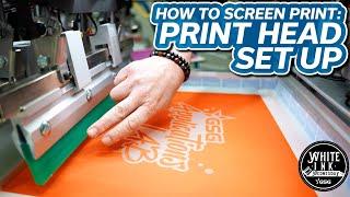 How To Set Up A Print Head For Screen Printing | White Ink Wednesday