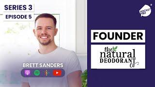 Brett Sanders - Founder at The Natural Deodorant Co