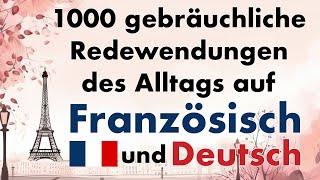 Französisch: 1000 gebräuchliche Redewendungen des Alltags lernen - für Anfänger