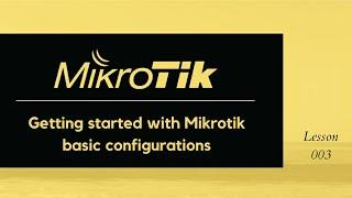 How to get started with MikroTik router. Mikrotik router basic configuration