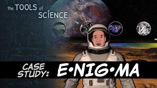 Tools of Science Case Study: E•NIG•MA