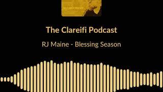 The Clareifi Podcast - RJ Maine - Blessing Season - Preview