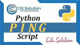 How To Create a Ping Script in Python || Python Ping Script | Citi Solution