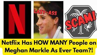 Netflix Has HOW MANY People on Meghan Markle As Ever Team?!
