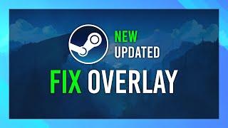 Fix Steam Overlay Not Working | UPDATED | Complete Guide